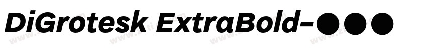DiGrotesk ExtraBold字体转换 DiGrotesk ExtraBold字体转换